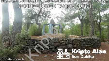 Muğla’da Tarih Katliamı: 300 Yıllık Türbe Definecilerce Tahrip Edildi