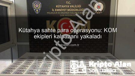 Kütahya sahte para operasyonu: KOM ekipleri kalpazanı yakaladı