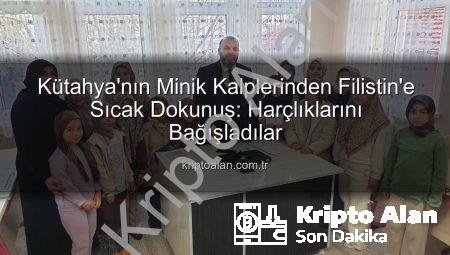Kütahya’nın Minik Kalplerinden Filistin’e Sıcak Dokunuş: Harçlıklarını Bağışladılar