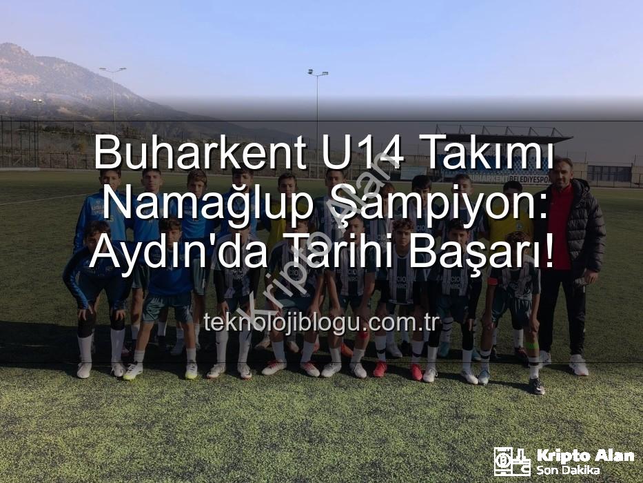Buharkent Belediyespor U14 - Buharkent Belediyespor U14 Takımı Namağlup Şampiyon: Tarihi Başarı ve Sahada Doğum Günü Kutlaması