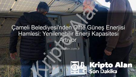 Çameli Belediyesi’nden Çifte Güneş Enerjisi Hamlesi: Yenilenebilir Enerji Kapasitesi Artıyor