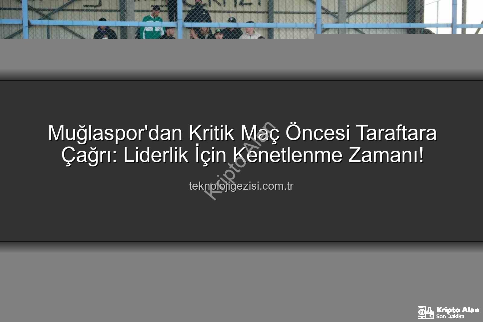 Muğlaspor Karaman FK - Muğlaspor'dan Kritik Karaman FK Maçı Öncesi Taraftara Çağrı: Liderlik İçin Kenetlenme Zamanı!