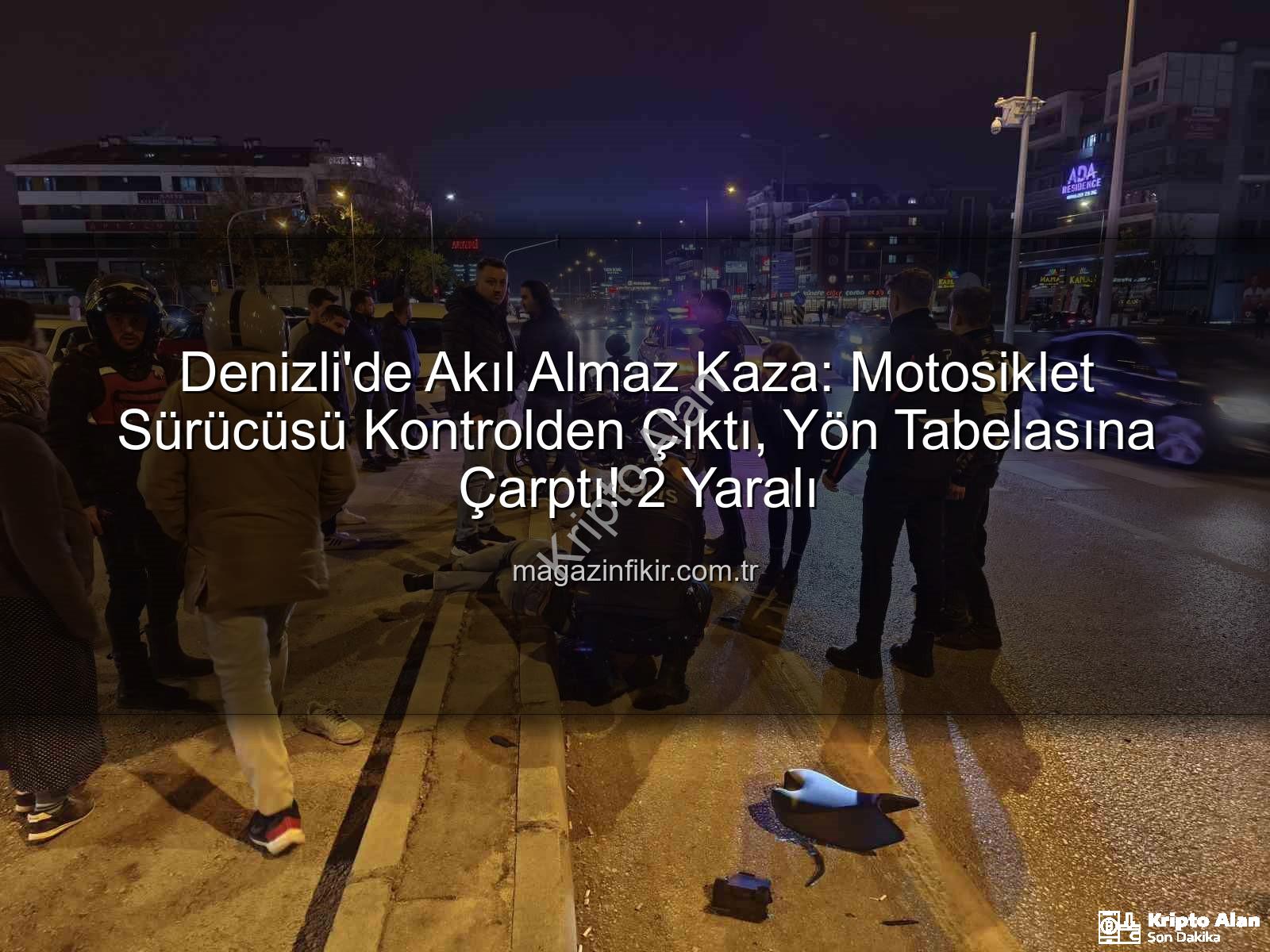 Denizli motosiklet kazası - Denizli'de Motosiklet Faciası: Kontrolden Çıkan Araç Yön Tabelasına Çarptı, 2 Kişi Yaralandı
