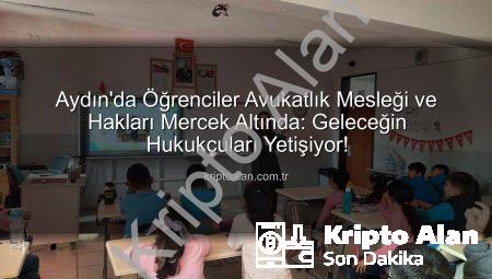 Aydın’da Öğrenciler Avukatlık Mesleği ve Hakları Mercek Altında: Geleceğin Hukukçuları Yetişiyor!