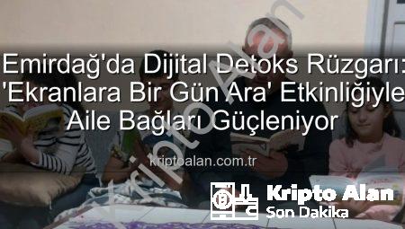 Emirdağ’da Dijital Detoks Rüzgarı: ‘Ekranlara Bir Gün Ara’ Etkinliğiyle Aile Bağları Güçleniyor
