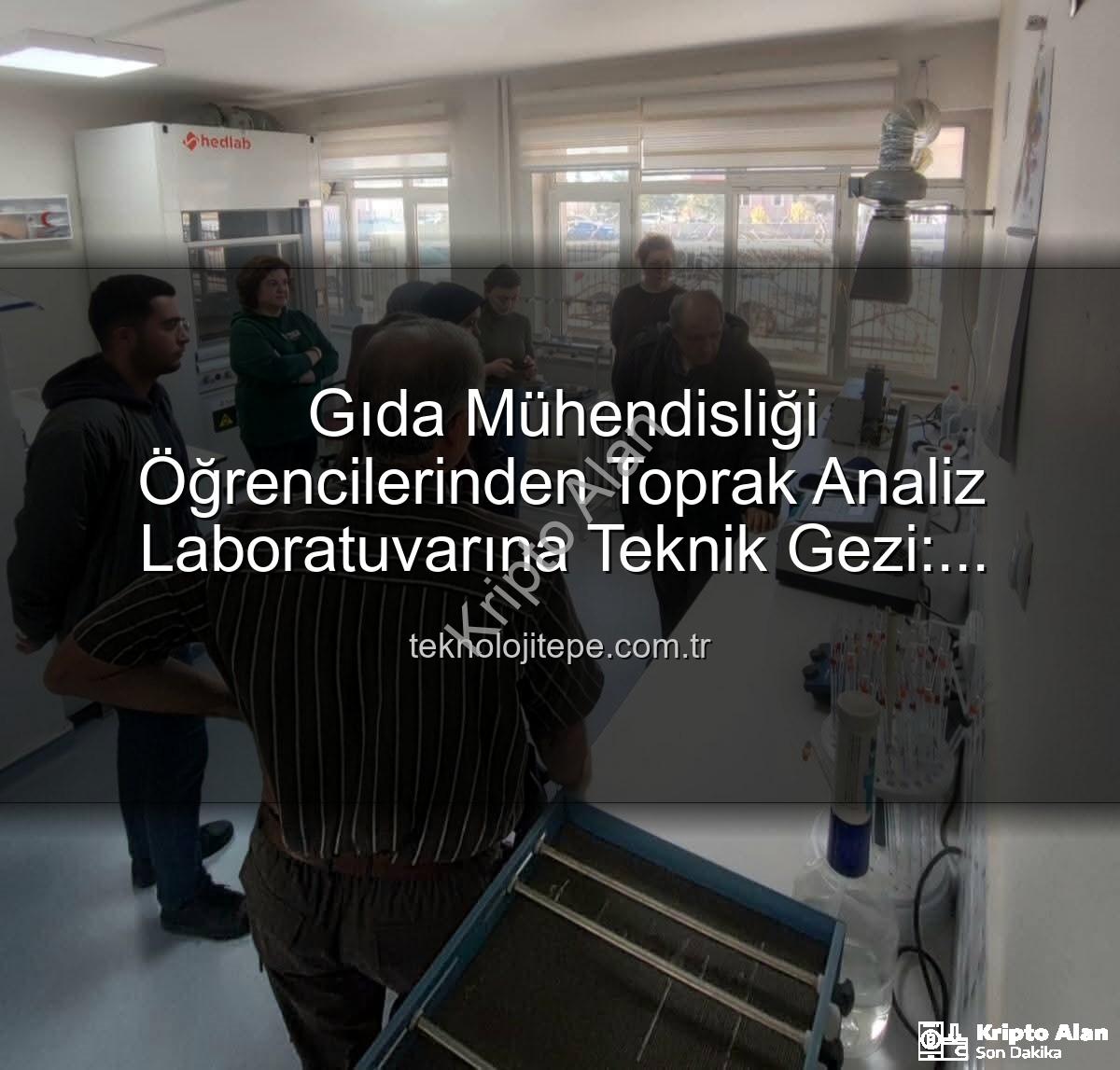 toprak analiz laboratuvarı - Gıda Mühendisliği Öğrencileri Afyonkarahisar'da Toprak Analiz Laboratuvarını Yakından İnceledi: Verim Artışı İçin Kritik Bilgiler Elde Edildi