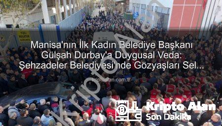 Manisa’nın İlk Kadın Belediye Başkanı Gülşah Durbay’a Duygusal Veda: Şehzadeler Belediyesi’nde Gözyaşları Sel Oldu