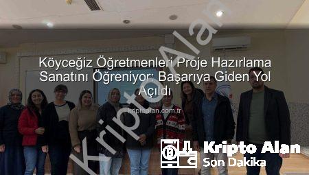 Köyceğiz Öğretmenleri Proje Hazırlama Sanatını Öğreniyor: Başarıya Giden Yol Açıldı
