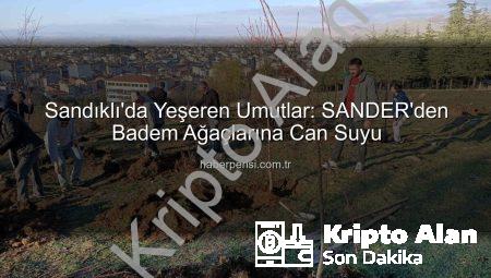 Sandıklı’da Doğaya Nefes: SANDER’den 100 Badem Fidanı Dikimiyle Geleceğe Yatırım