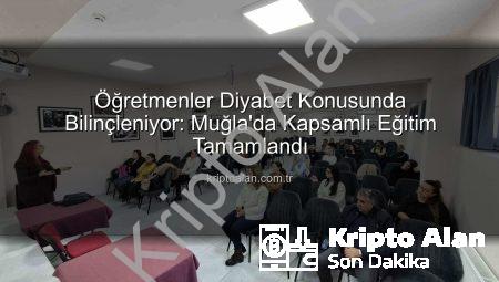Öğretmenler Diyabet Konusunda Bilinçleniyor: Muğla’da Kapsamlı Eğitim Tamamlandı