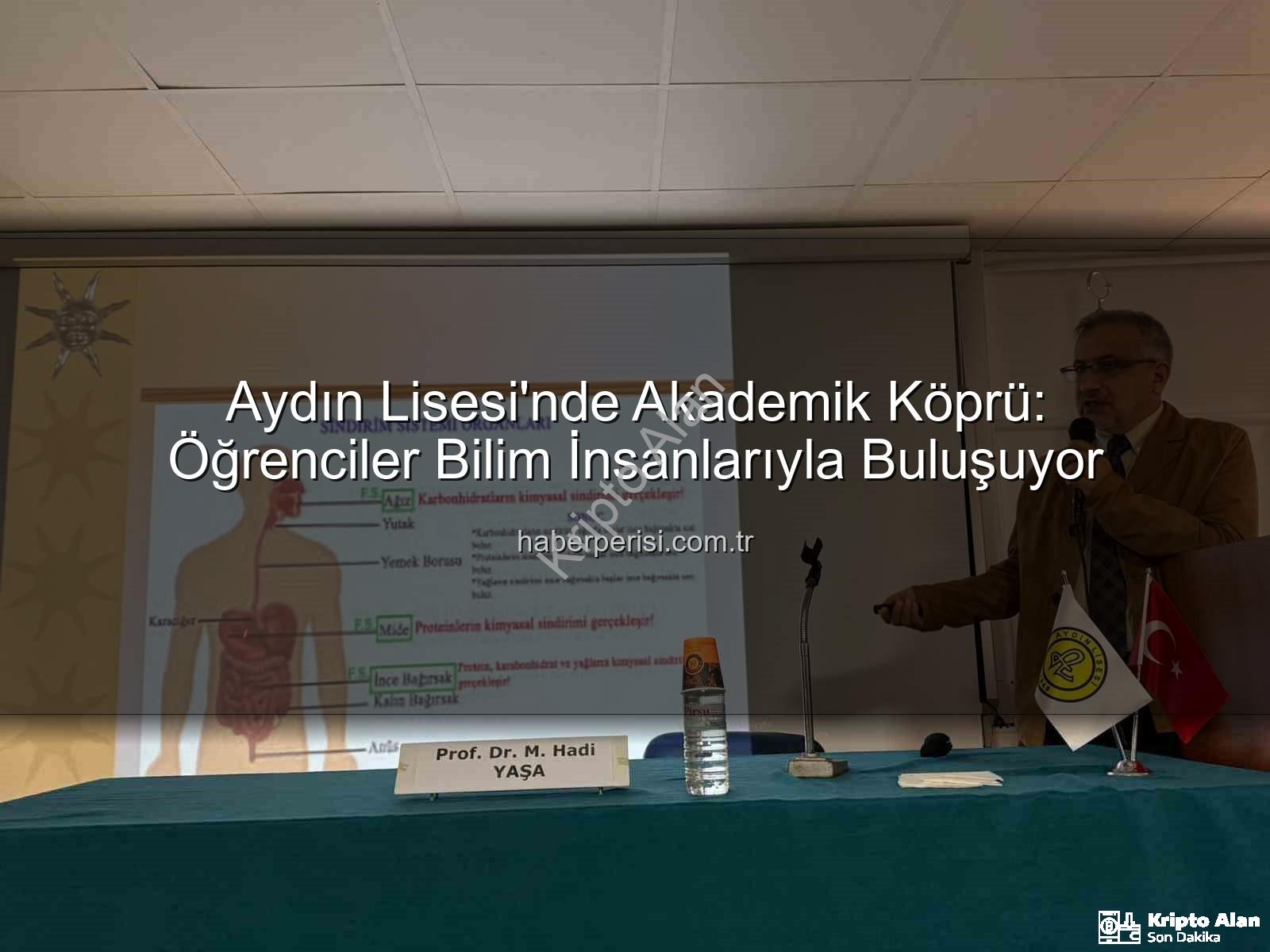 akademisyen buluşmaları - Aydın Lisesi'nden Akademik Dünyaya Köprü: 6 Yıldır Kesintisiz Devam Eden Özel Proje