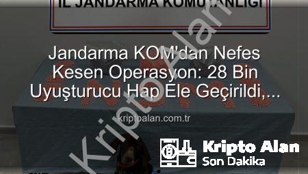 Jandarma KOM’dan Nefes Kesen Operasyon: 28 Bin Uyuşturucu Hap Ele Geçirildi, Zehir Taciri Tutuklandı