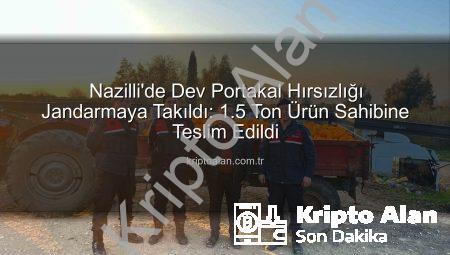 Nazilli’de Dev Portakal Hırsızlığı Jandarmaya Takıldı: 1.5 Ton Ürün Sahibine Teslim Edildi
