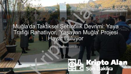 Muğla’da Taktiksel Şehircilik Devrimi: Yaya Trafiği Rahatlıyor, ‘Yaşayan Muğla’ Projesi Hayat Buluyor