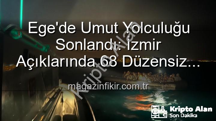 düzensiz göçmen kurtarma - İzmir Açıklarında Nefes Kesen Kurtarma Operasyonları: 68 Düzensiz Göçmen Sahil Güvenlik'in Merhametine Sığındı