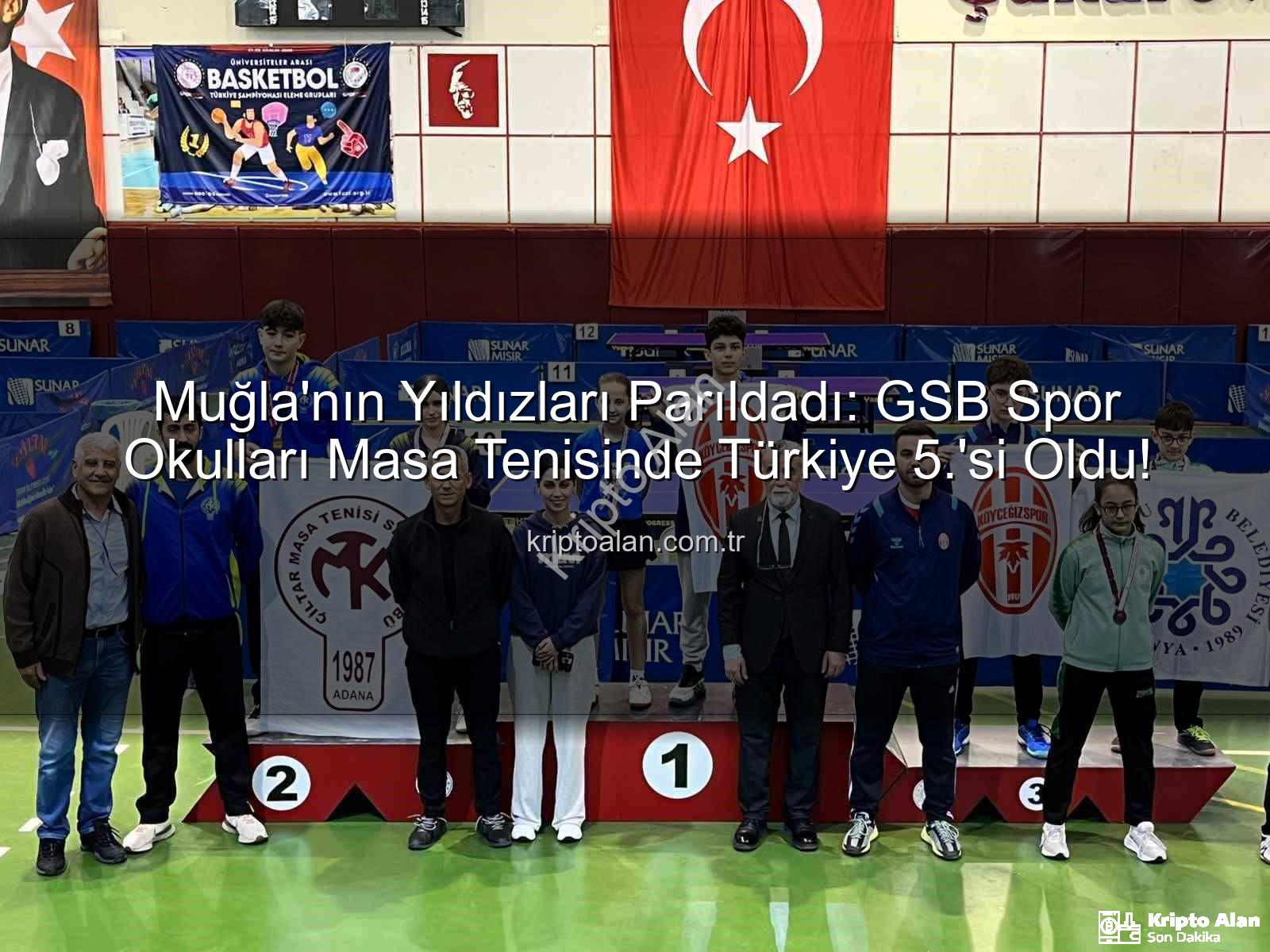 Muğla Masa Tenisi - Muğla'nın Yıldızları Parıldadı: GSB Spor Okulları Masa Tenisinde Türkiye 5.'si Oldu!