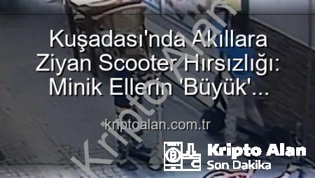 Kuşadası’nda Akıllara Ziyan Scooter Hırsızlığı: Minik Ellerin ‘Büyük’ Operasyonu!