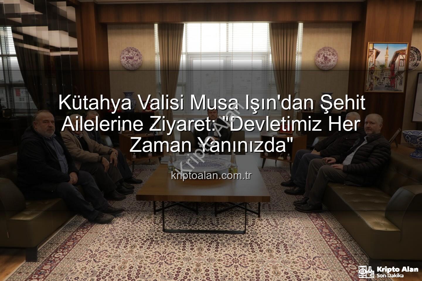 Vali Musa Işın - Kütahya Valisi Musa Işın'dan Şehit Ailelerine Ziyaret: "Devletimiz Her Zaman Yanınızda"