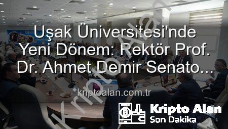 Uşak Üniversitesi’nde Yeni Dönem: Rektör Prof. Dr. Ahmet Demir Senato ile Buluştu