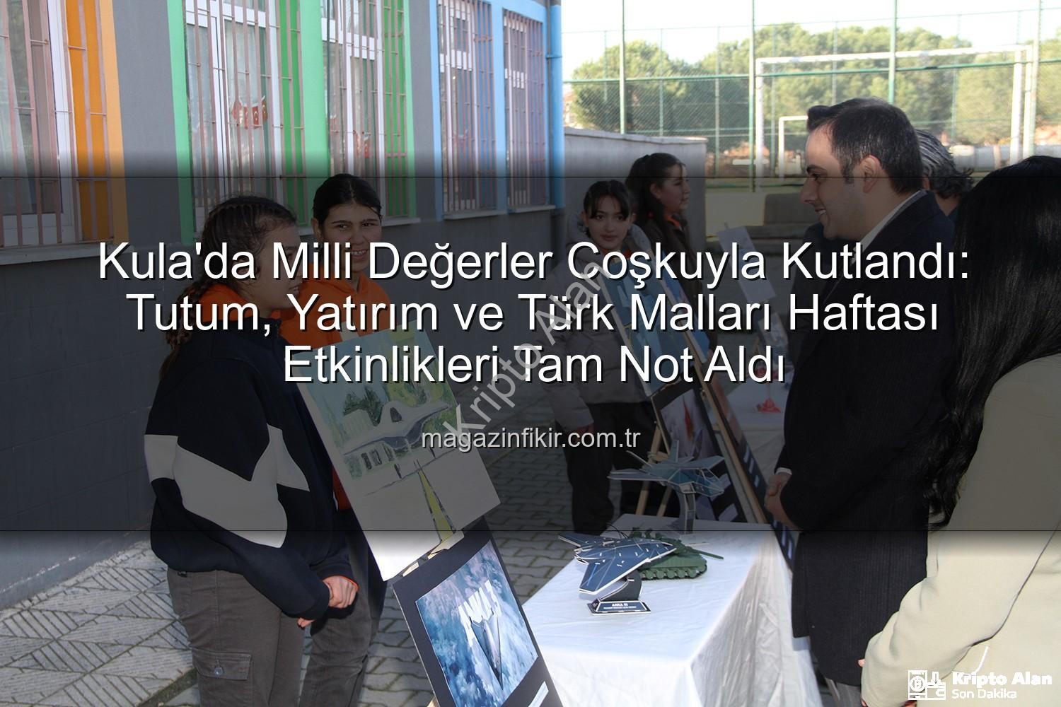 Tutum Yatırım Türk Malları Haftası - Kula'da Tutum, Yatırım ve Türk Malları Haftası Coşkusu: Yerli Üretim Vurgusu Yapıldı