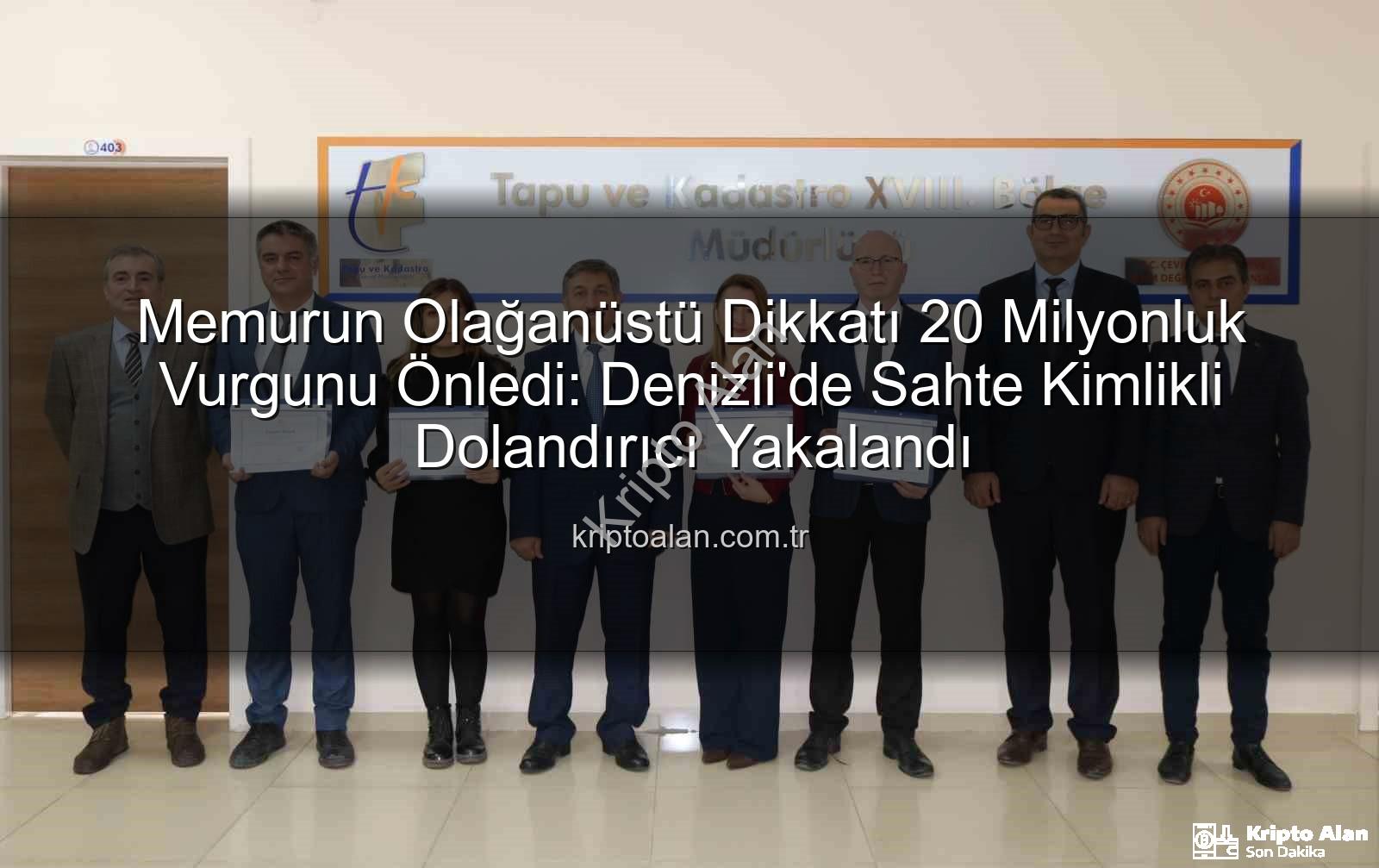 20 milyonluk dolandırıcılık - Memurun Olağanüstü Dikkatı 20 Milyonluk Vurgunu Önledi: Denizli'de Sahte Kimlikli Dolandırıcı Yakalandı