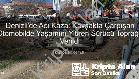 Denizli’de Acı Kaza: Kavşakta Çarpışan Otomobilde Yaşamını Yitiren Sürücü Toprağa Verildi