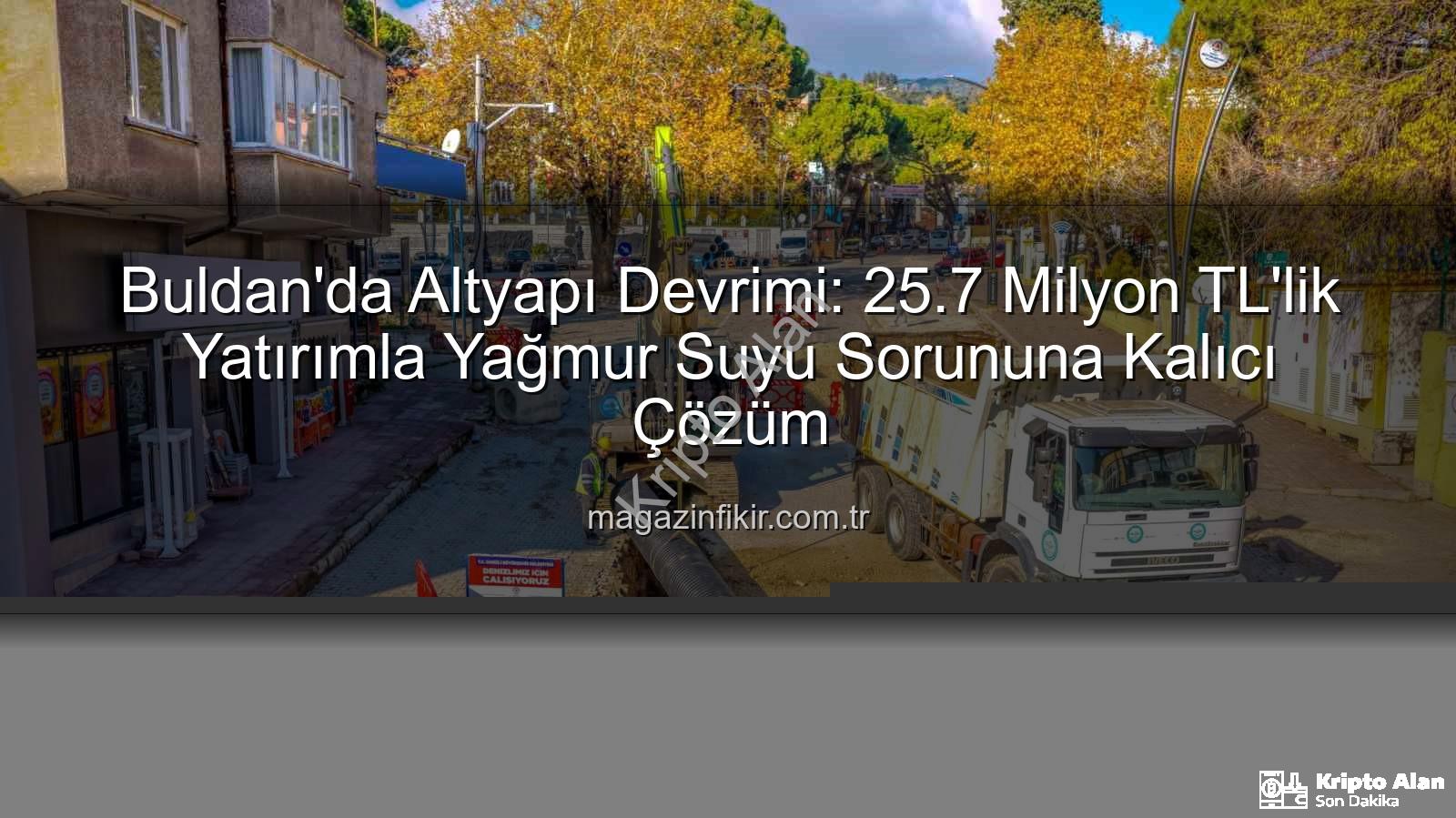 yağmur suyu hattı - Buldan'a 25 Milyon TL'lik Yağmur Suyu Hattı Yatırımı: İlçenin Altyapısı Güçleniyor