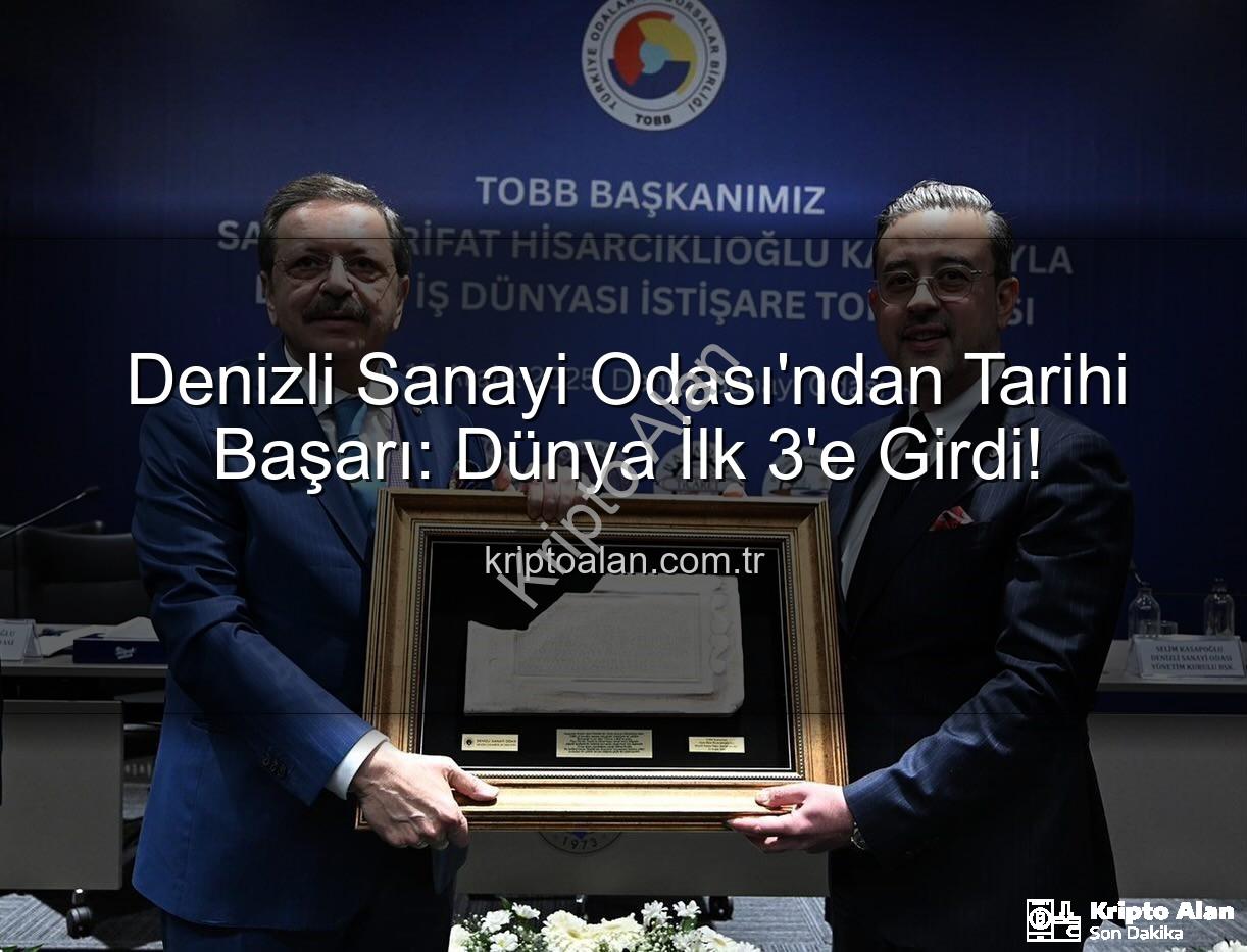 Denizli Sanayi Odası - Denizli Sanayi Odası'ndan Tarihi Başarı: Dünya İlk 3'e Girdi!