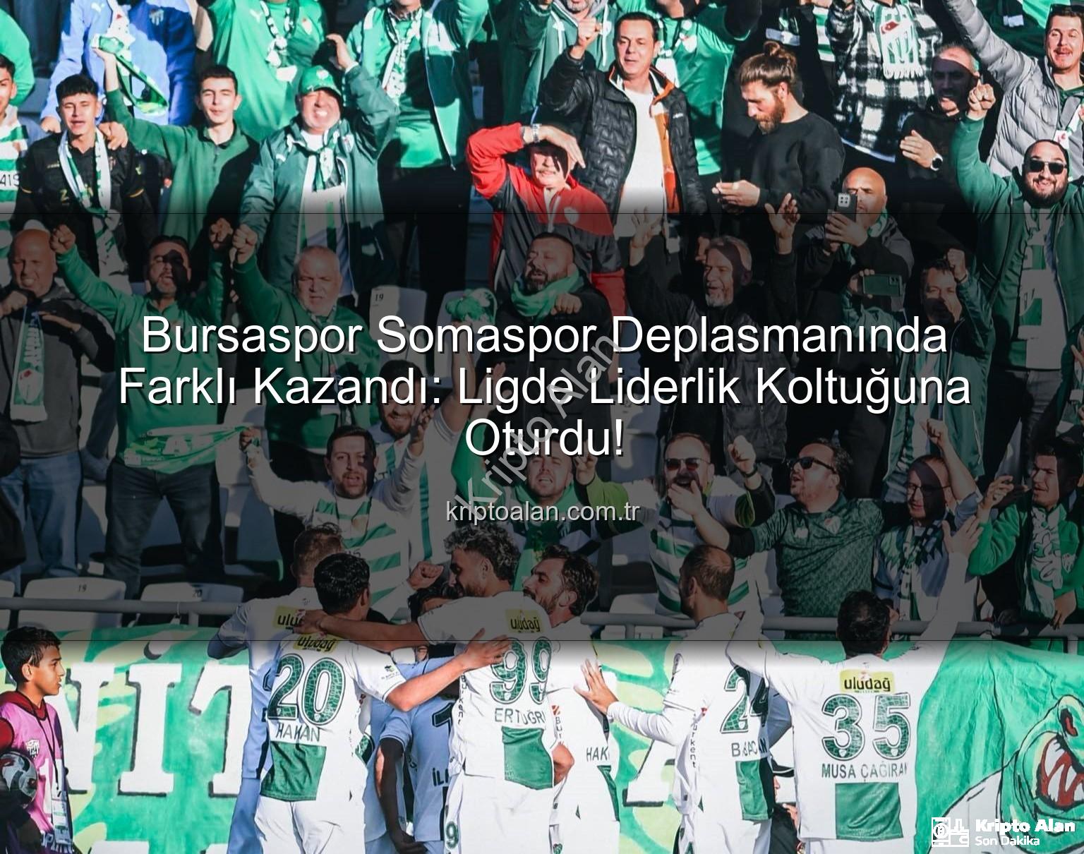 Bursaspor Somaspor - Bursaspor Somaspor Deplasmanında Farklı Kazandı: Ligde Liderlik Koltuğuna Oturdu!