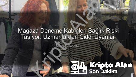 Mağaza Deneme Kabinleri Sağlık Riski Taşıyor: Uzmanlardan Ciddi Uyarılar