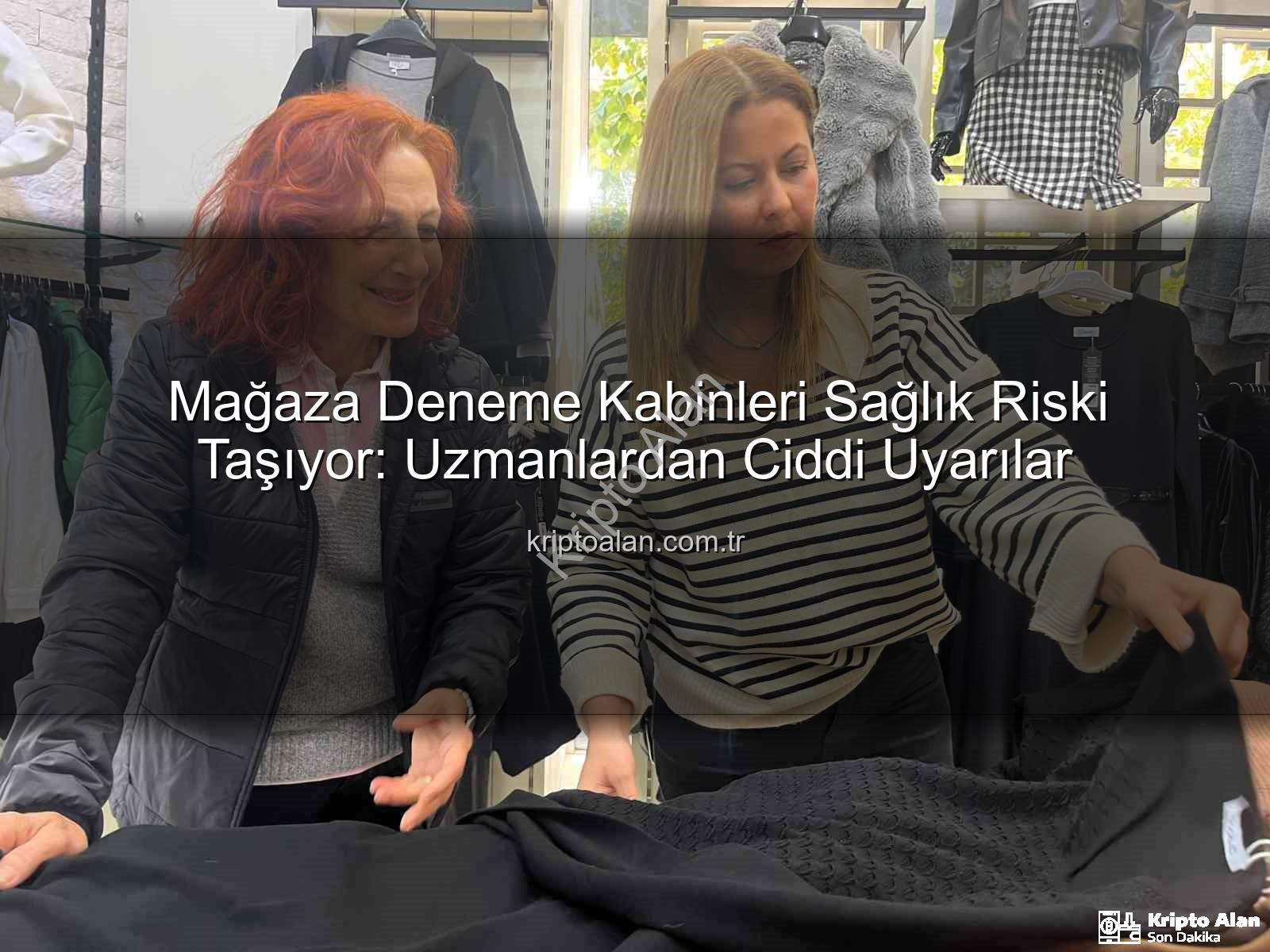 mağaza deneme kabinleri - Mağaza Deneme Kabinleri Sağlık Riski Taşıyor: Uzmanlardan Ciddi Uyarılar