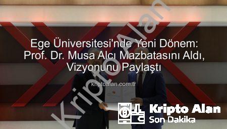 Ege Üniversitesi’nde Yeni Dönem: Prof. Dr. Musa Alcı Mazbatasını Aldı, Vizyonunu Paylaştı