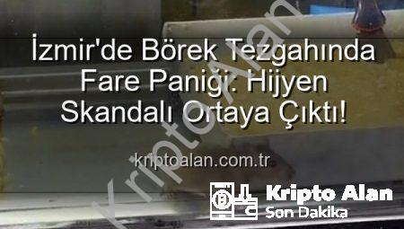 İzmir’de Börek Tezgahında Fare Paniği: Hijyen Skandalı Ortaya Çıktı!