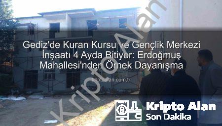 Gediz’de Kuran Kursu ve Gençlik Merkezi İnşaatı 4 Ayda Bitiyor: Erdoğmuş Mahallesi’nden Örnek Dayanışma