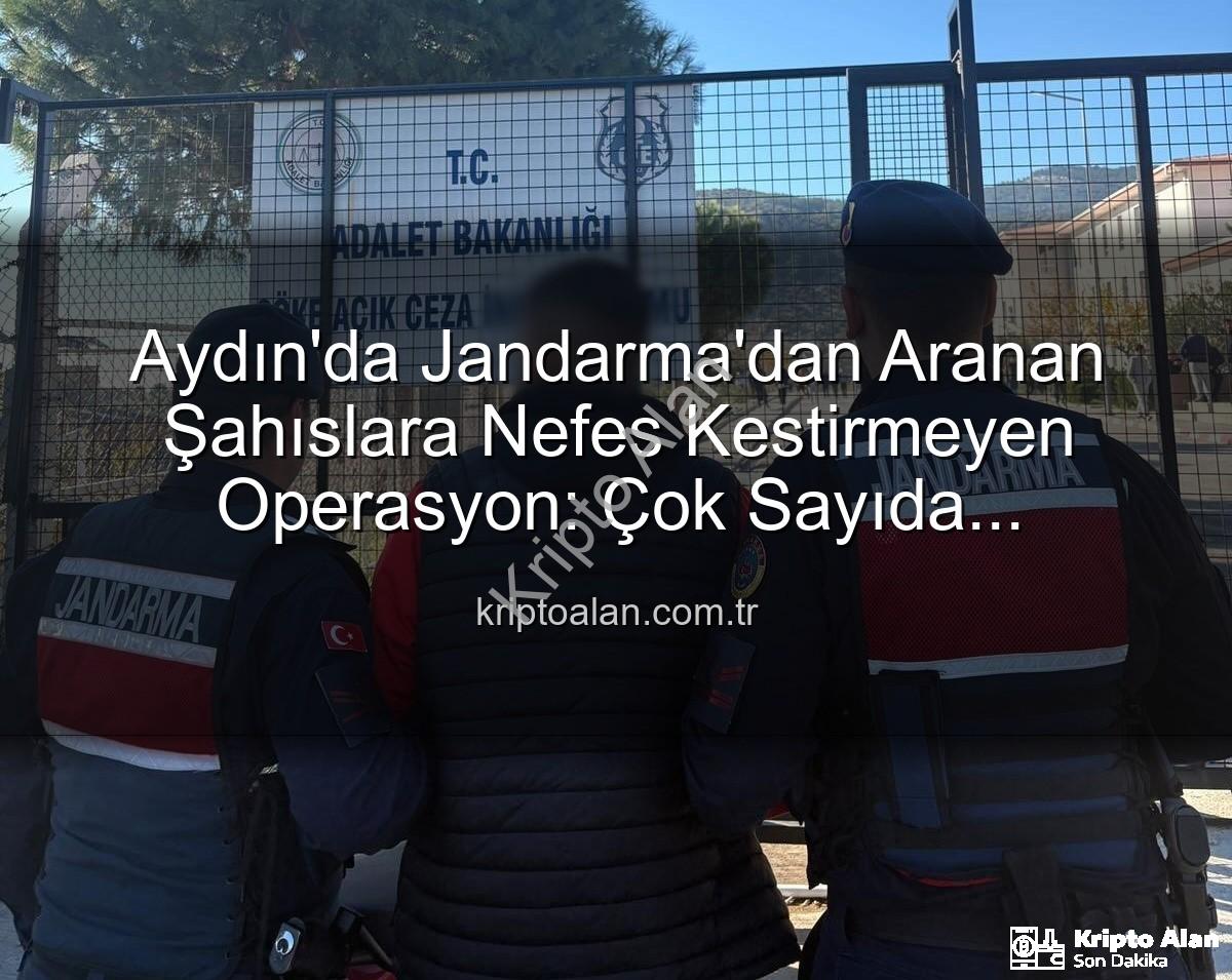 Aydın Jandarma - Aydın'da Jandarma'dan Aranan Şahıslara Nefes Kestirmeyen Operasyon: Çok Sayıda Tutuklama!