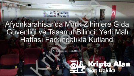 Afyonkarahisar’da Minik Zihinlere Gıda Güvenliği ve Tasarruf Bilinci: Yerli Malı Haftası Farkındalıkla Kutlandı