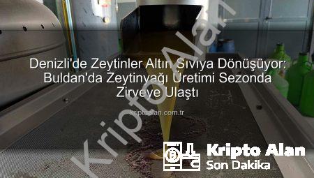 Denizli’de Zeytinler Altın Sıvıya Dönüşüyor: Buldan’da Zeytinyağı Üretimi Sezonda Zirveye Ulaştı