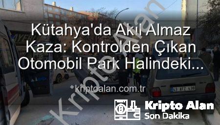 Kütahya’da Akıl Almaz Kaza: Kontrolden Çıkan Otomobil Park Halindeki Araçlara Dalıp Takla Attı! 2 Yaralı