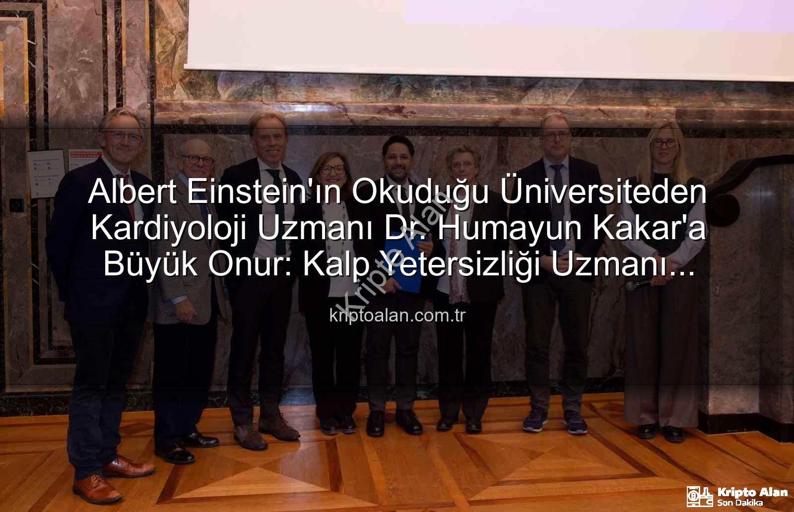 Kalp Yetersizliği Uzmanı - Albert Einstein'ın Okuduğu Üniversiteden Kardiyoloji Uzmanı Dr. Humayun Kakar'a Büyük Onur: Kalp Yetersizliği Uzmanı Unvanı