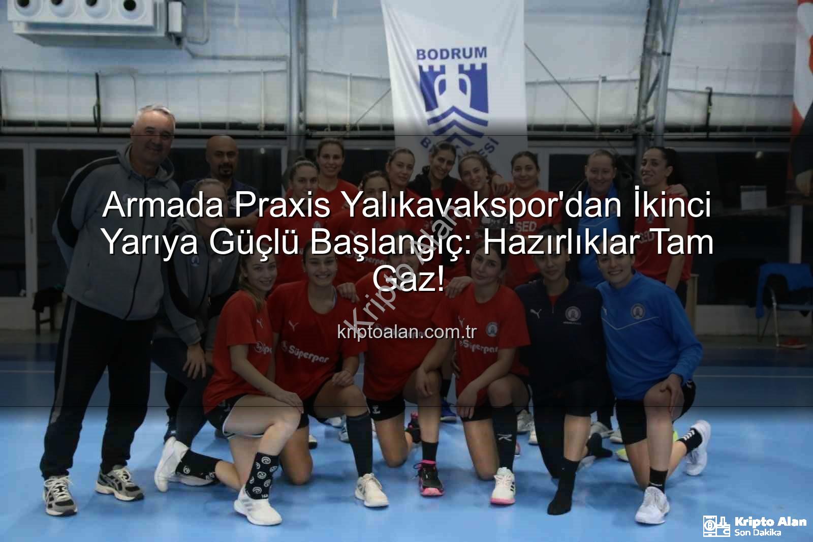 Armada Praxis Yalıkavakspor - Armada Praxis Yalıkavakspor'dan İkinci Yarıya Güçlü Başlangıç: Hazırlıklar Tam Gaz!