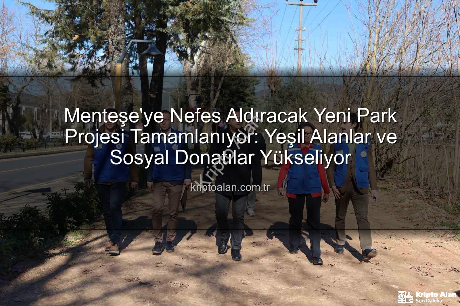 Menteşe yeni park - Menteşe'ye Nefes Aldıracak Yeni Park Projesi Tamamlanıyor: Yeşil Alanlar ve Sosyal Donatılar Yükseliyor