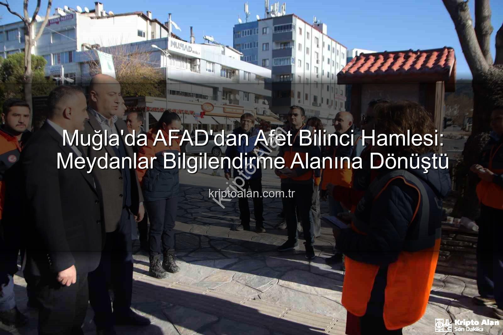 Muğla'da AFAD'dan Afet Bilinci Hamlesi: Meydanlar Bilgilendirme Alanına Dönüştü