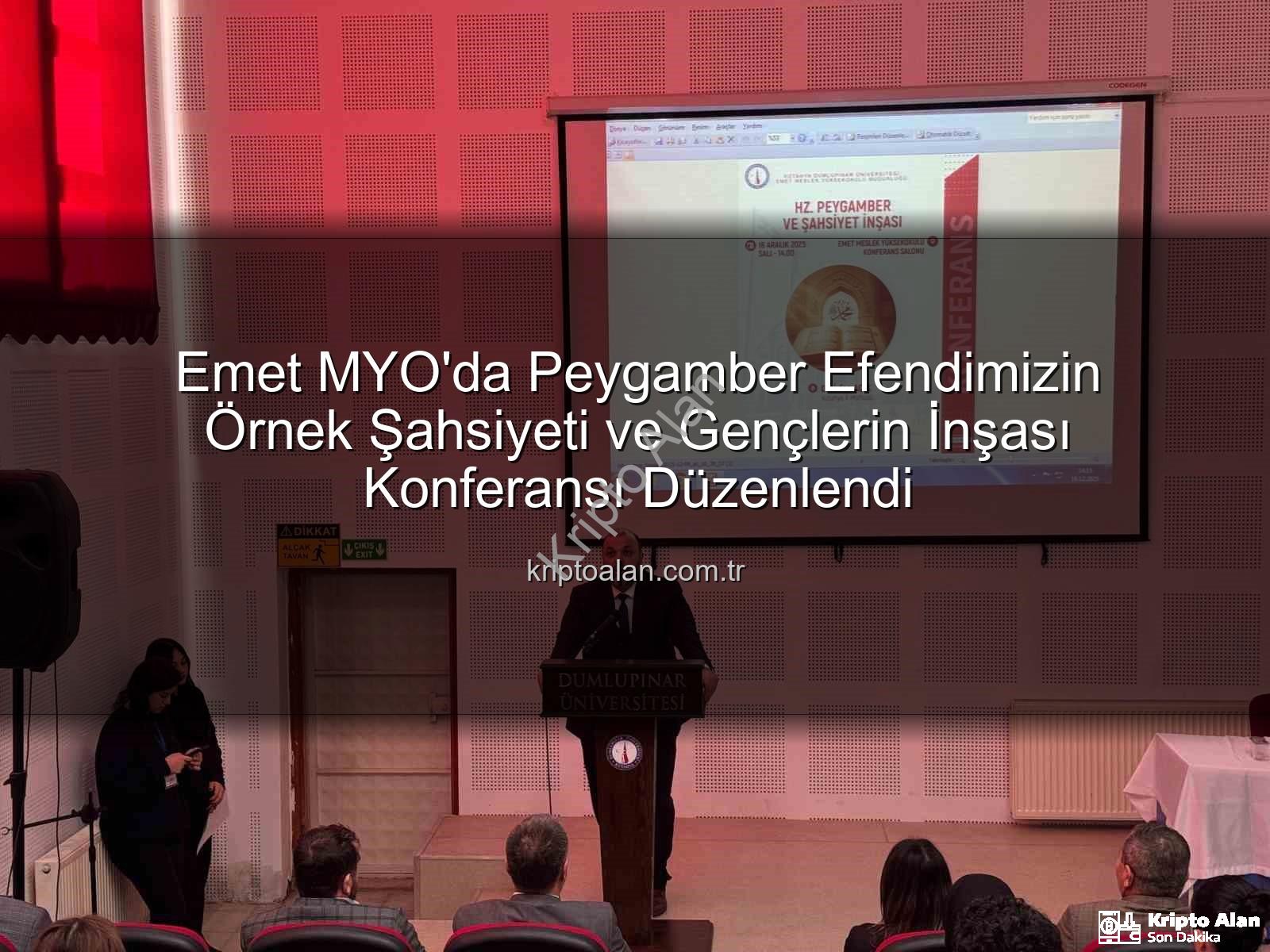 Hz. Peygamber ve şahsiyet inşası - Emet MYO'da Peygamber Efendimizin Örnek Şahsiyeti ve Gençlerin İnşası Konferansı Düzenlendi