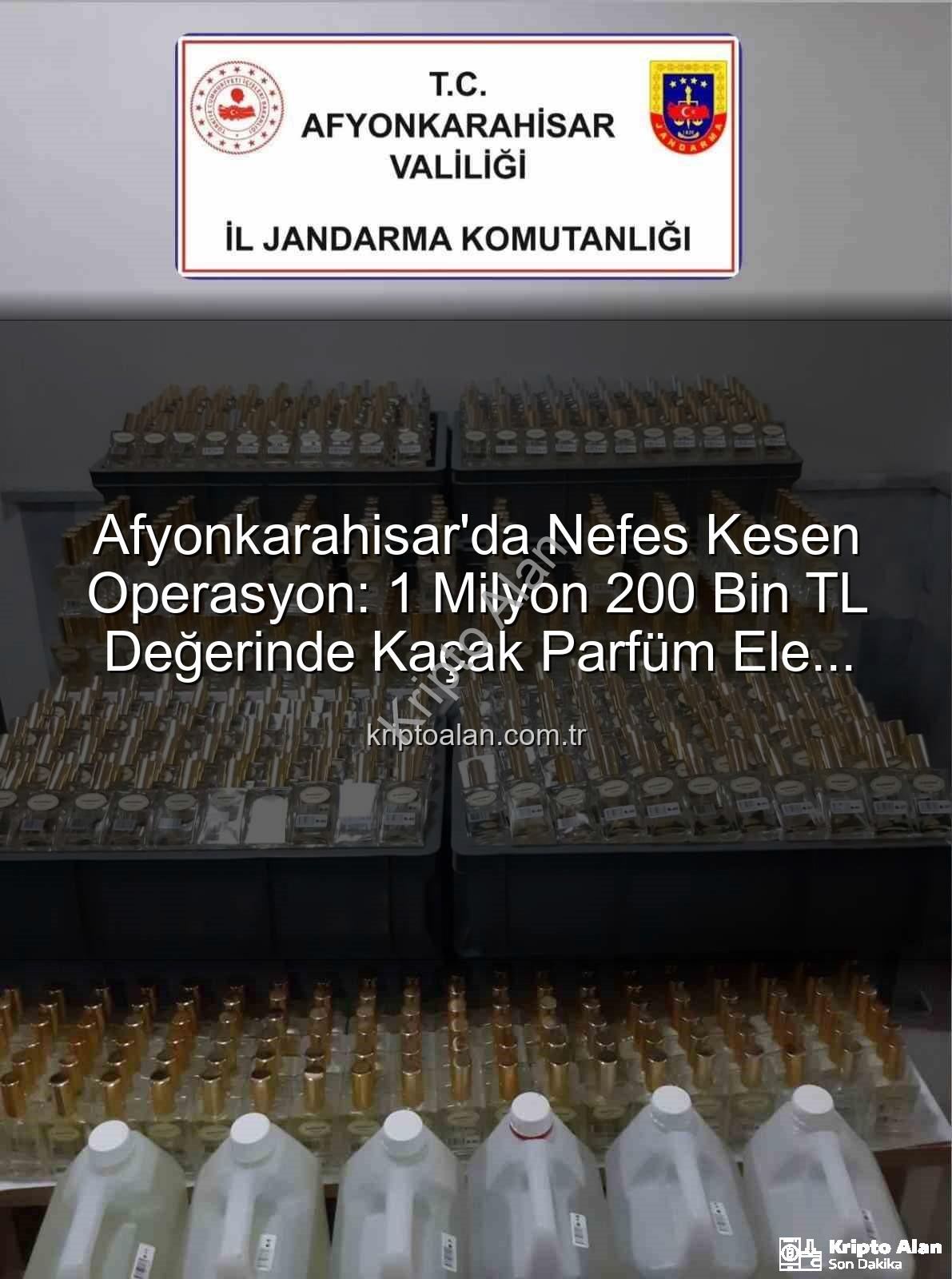 kaçak parfüm - Afyonkarahisar'da Nefes Kesen Operasyon: 1 Milyon 200 Bin TL Değerinde Kaçak Parfüm Ele Geçirildi!