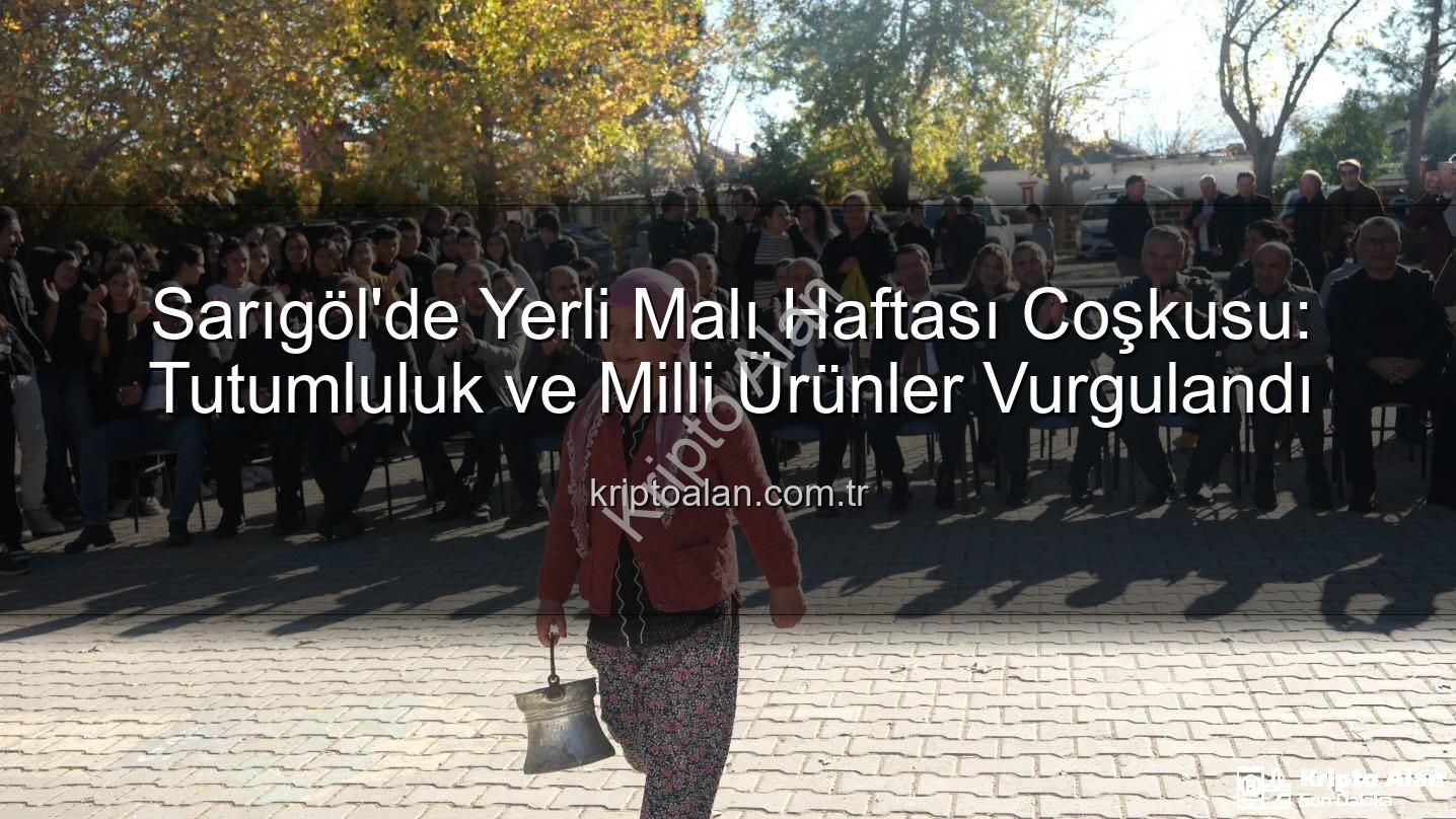 Yerli Malı Haftası - Sarıgöl'de Yerli Malı Haftası Coşkusu: Tutumluluk ve Milli Ürünler Vurgulandı