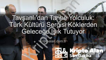 Tavşanlı’dan Tarihe Yolculuk: Türk Kültürü Sergisi Köklerden Geleceğe Işık Tutuyor