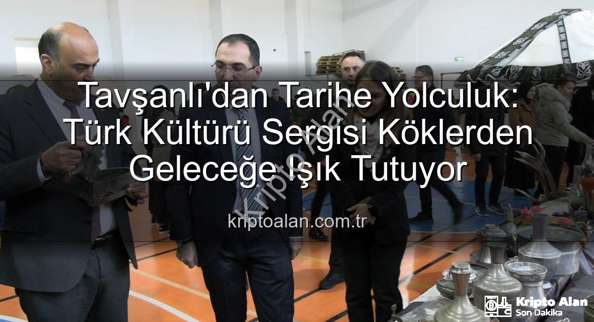 Türk Kültürü Sergisi - Tavşanlı'dan Tarihe Yolculuk: Türk Kültürü Sergisi Köklerden Geleceğe Işık Tutuyor