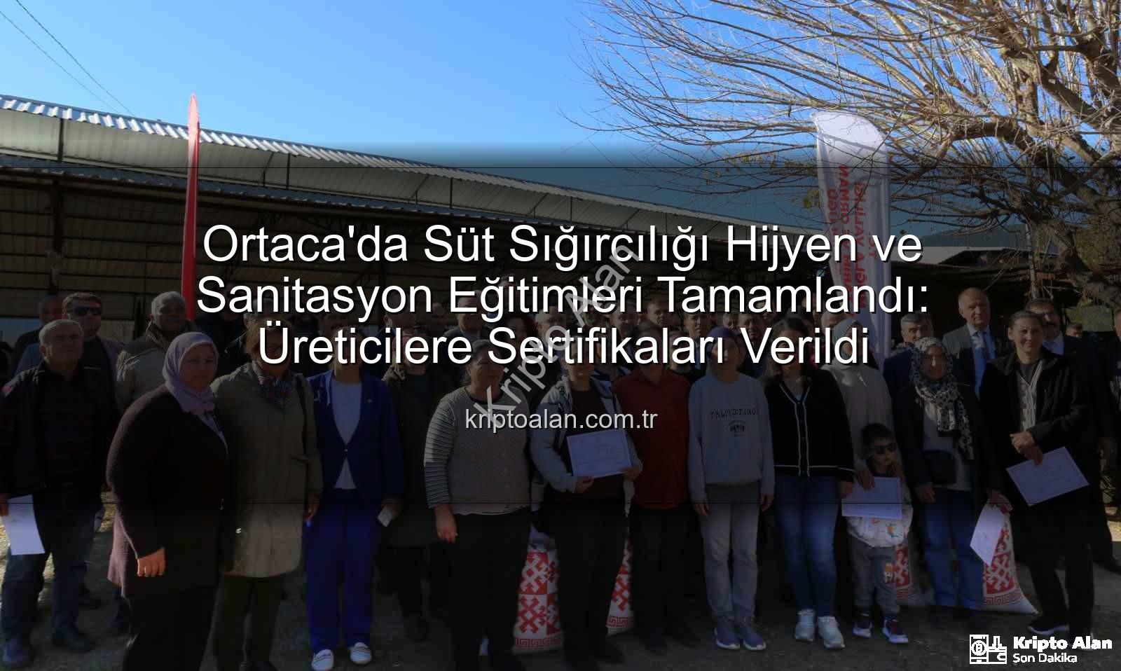 süt sığırcılığı hijyen - Ortaca'da Süt Sığırcılığı Hijyen ve Sanitasyon Eğitimleri Tamamlandı: Üreticilere Sertifikaları Verildi