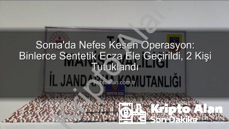Soma’da Nefes Kesen Operasyon: Binlerce Sentetik Ecza Ele Geçirildi, 2 Kişi Tutuklandı