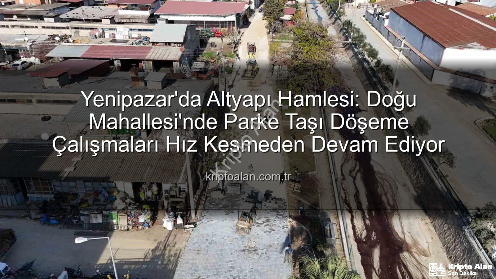 Yenipazar parke taşı - Yenipazar'da Altyapı Hamlesi: Doğu Mahallesi'nde Parke Taşı Döşeme Çalışmaları Hız Kesmeden Devam Ediyor